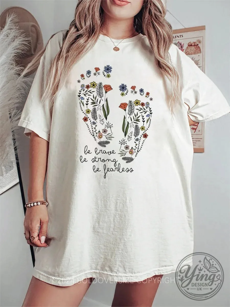 Be Brave Be Strong Be Fearless Floral Botanical Graphic T-Shirt
